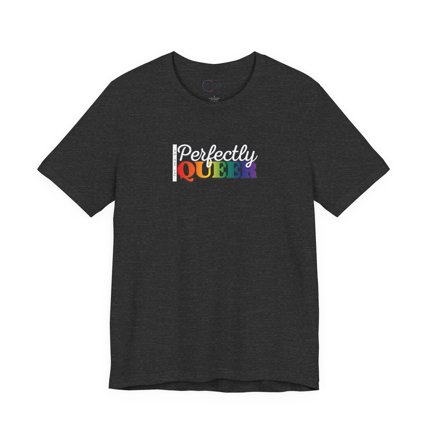Let Me Be Perfectly Queer |  Adult T-Shirt