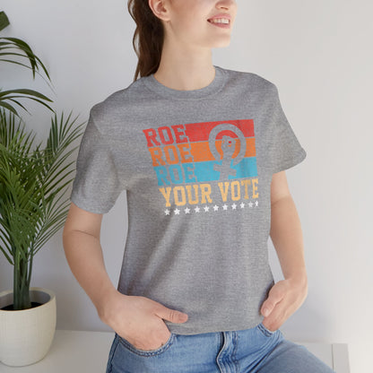 Roe Roe Roe Your Vote | Adult T-Shirt