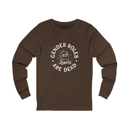 Gender Roles Are Dead | Long Sleeve T-Shirt
