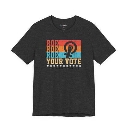 Roe Roe Roe Your Vote | Adult T-Shirt