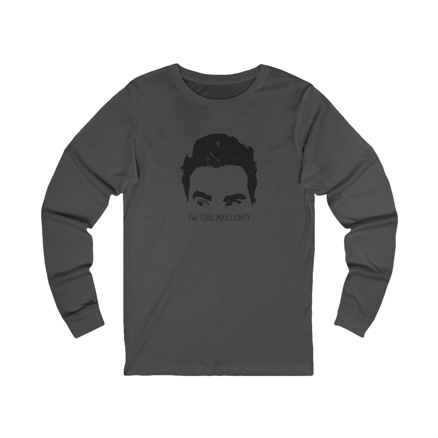 Ew, Toxic Masculinity | Adult Long Sleeve T-Shirt