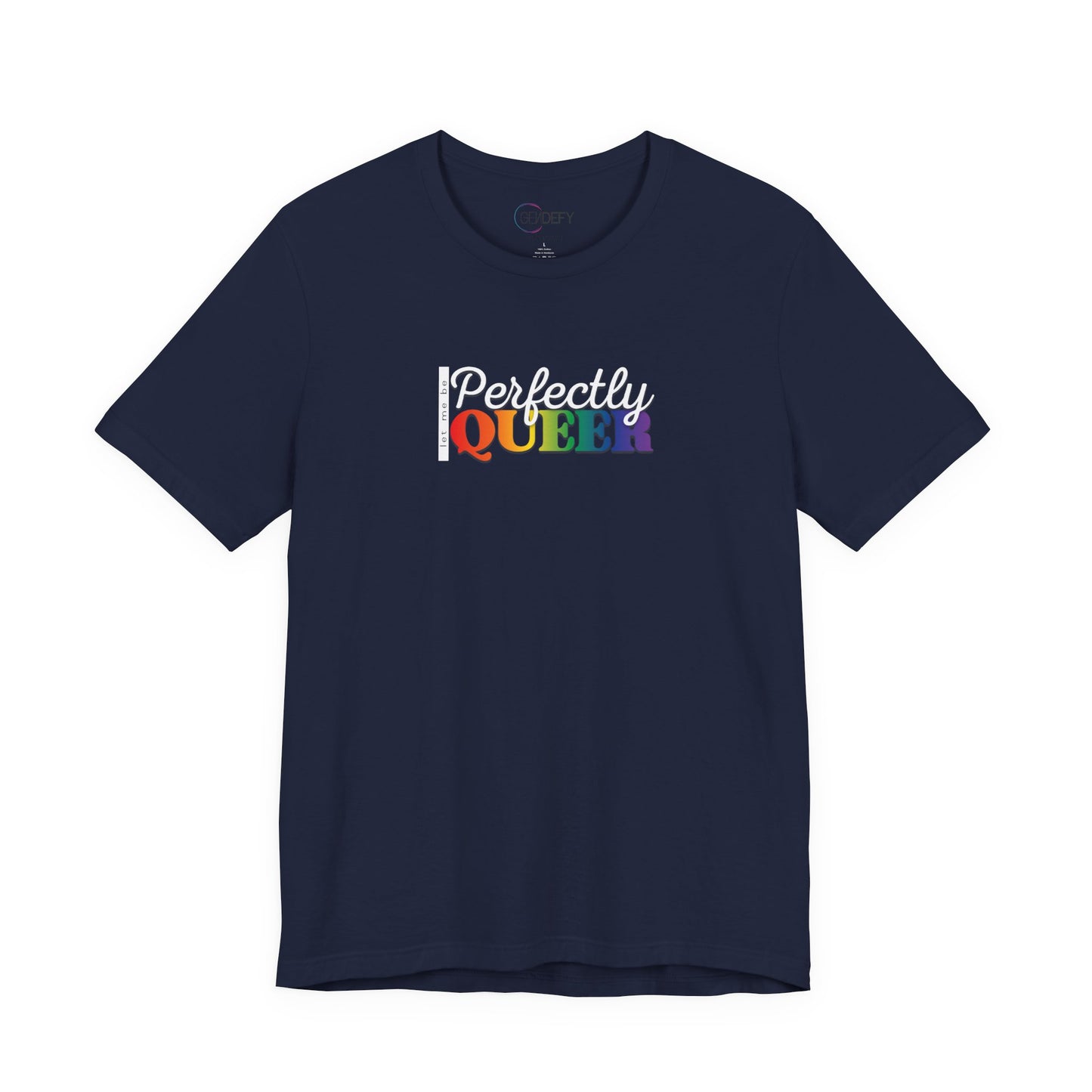 Let Me Be Perfectly Queer |  Adult T-Shirt