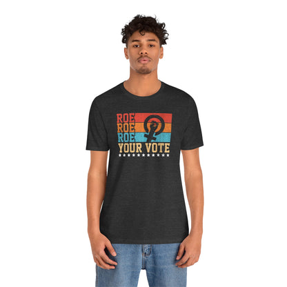 Roe Roe Roe Your Vote | Adult T-Shirt