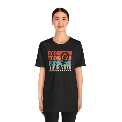 Roe Roe Roe Your Vote | Adult T-Shirt
