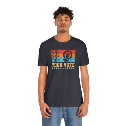 Roe Roe Roe Your Vote | Adult T-Shirt