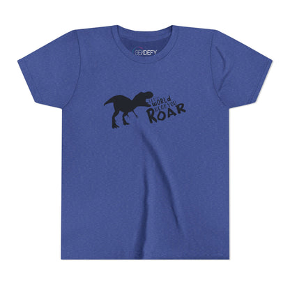Let the World Hear You Roar Dinosaur | Youth T-Shirt