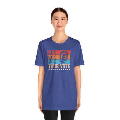 Roe Roe Roe Your Vote | Adult T-Shirt