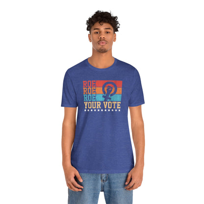 Roe Roe Roe Your Vote | Adult T-Shirt