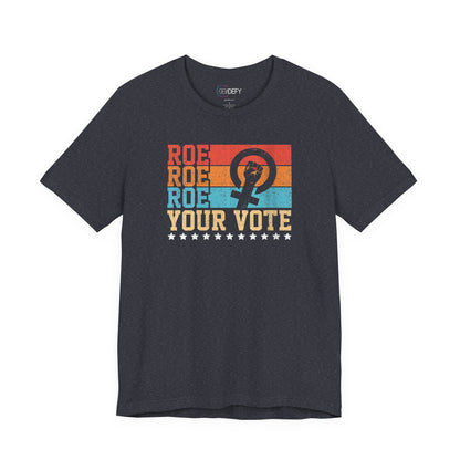 Roe Roe Roe Your Vote | Adult T-Shirt