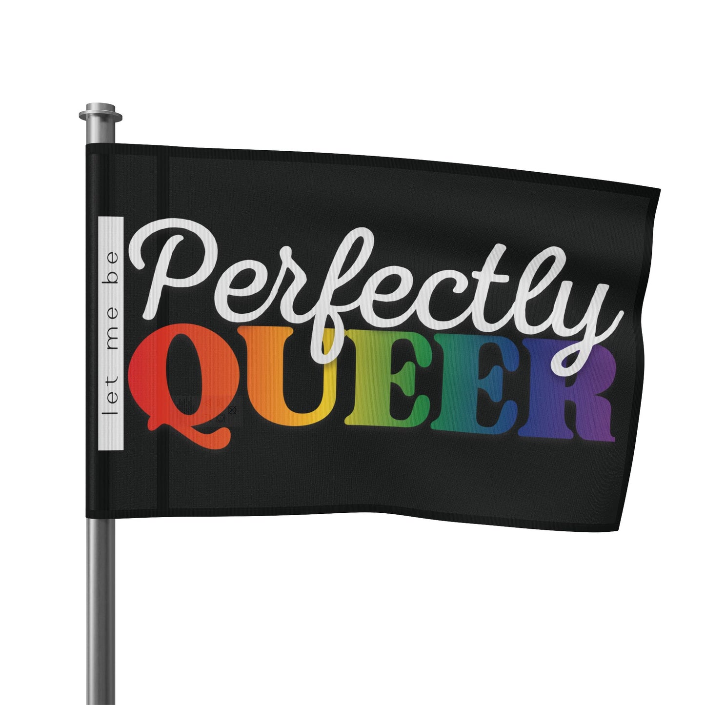 Let Me Be Perfectly Queer | Indoor/Outdoor Pride Flag Wall Art