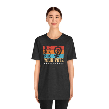 Roe Roe Roe Your Vote | Adult T-Shirt
