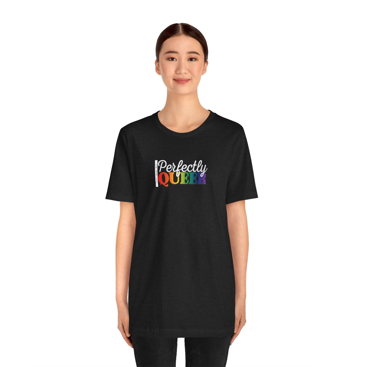 Let Me Be Perfectly Queer |  Adult T-Shirt