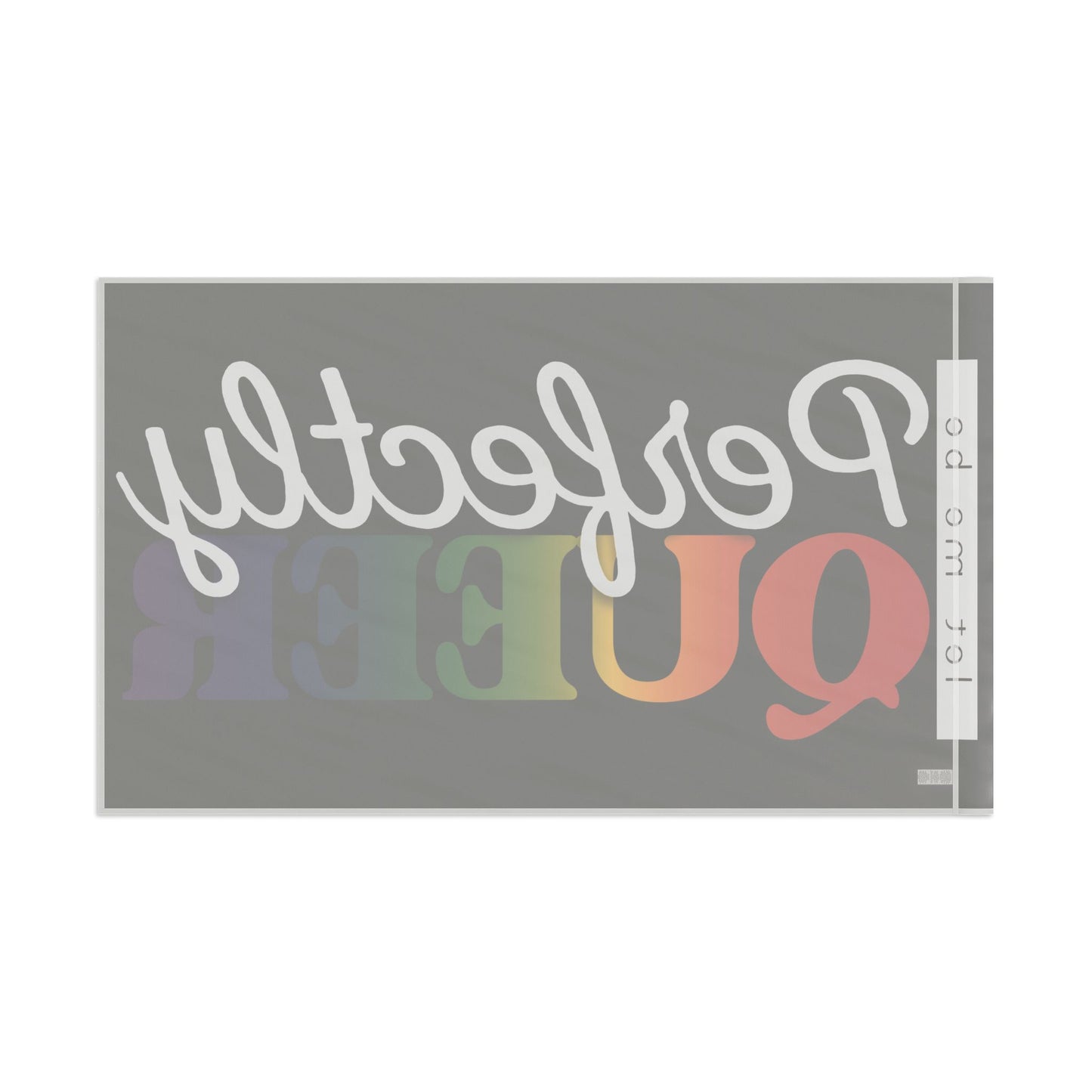 Let Me Be Perfectly Queer | Indoor/Outdoor Pride Flag Wall Art