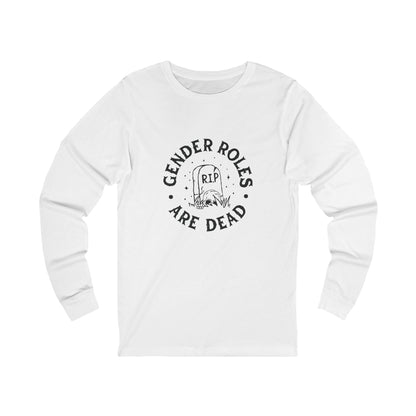 Gender Roles Are Dead | Long Sleeve T-Shirt