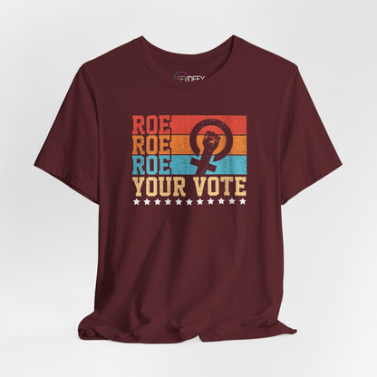 Roe Roe Roe Your Vote | Adult T-Shirt