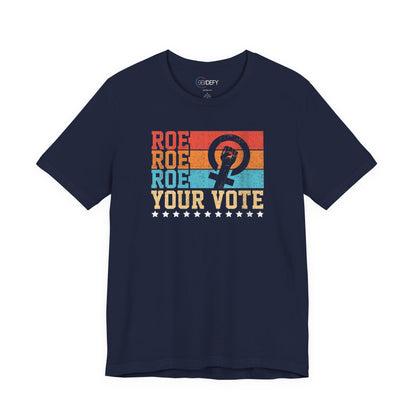 Roe Roe Roe Your Vote | Adult T-Shirt