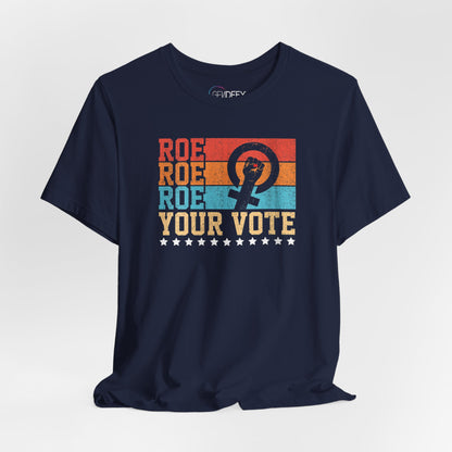 Roe Roe Roe Your Vote | Adult T-Shirt
