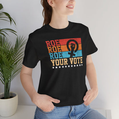 Roe Roe Roe Your Vote | Adult T-Shirt