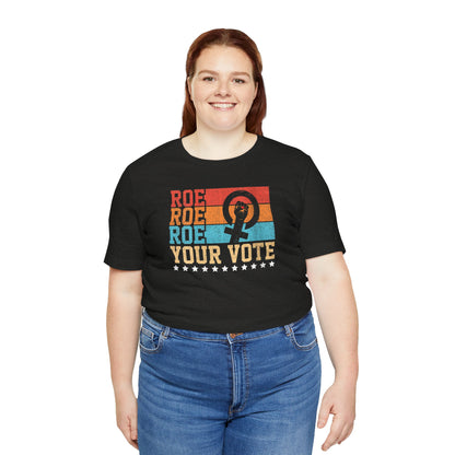 Roe Roe Roe Your Vote | Adult T-Shirt