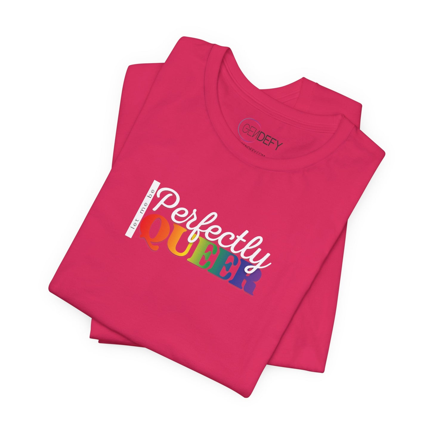 Let Me Be Perfectly Queer |  Adult T-Shirt