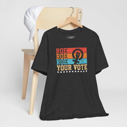 Roe Roe Roe Your Vote | Adult T-Shirt