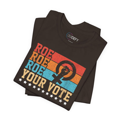 Roe Roe Roe Your Vote | Adult T-Shirt