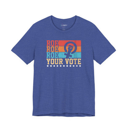 Roe Roe Roe Your Vote | Adult T-Shirt