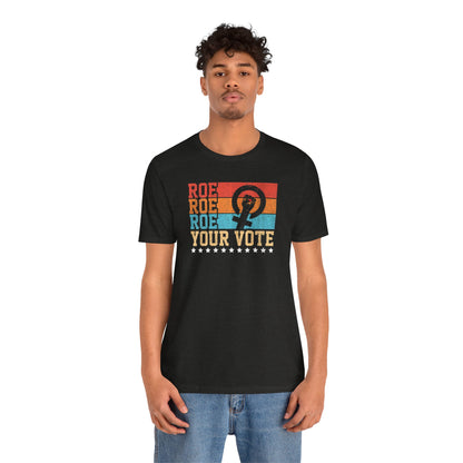 Roe Roe Roe Your Vote | Adult T-Shirt