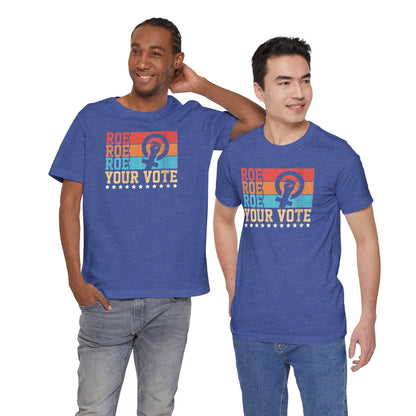 Roe Roe Roe Your Vote | Adult T-Shirt