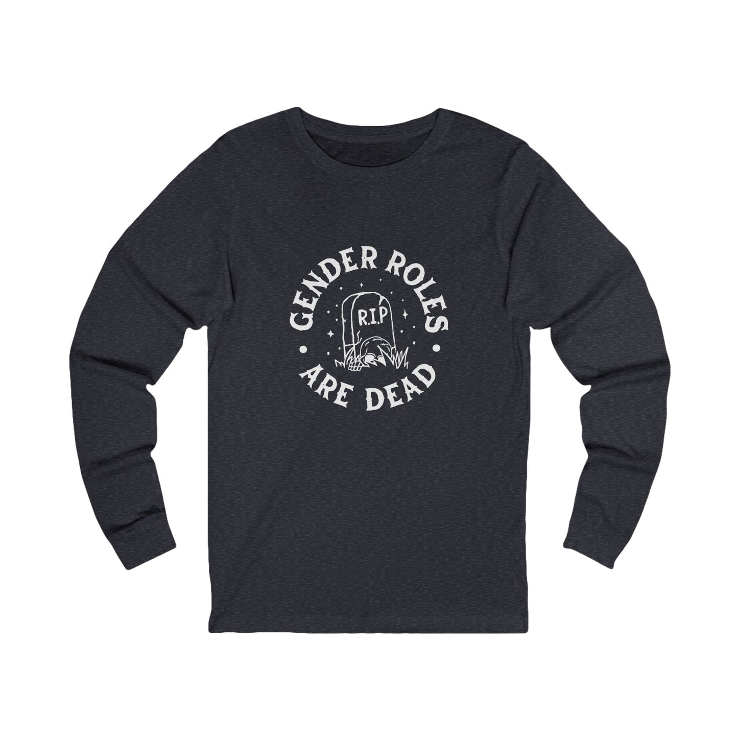 Gender Roles Are Dead | Long Sleeve T-Shirt