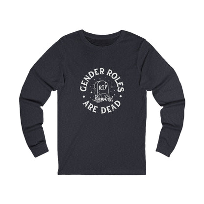 Gender Roles Are Dead | Long Sleeve T-Shirt