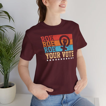 Roe Roe Roe Your Vote | Adult T-Shirt