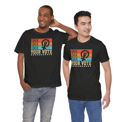 Roe Roe Roe Your Vote | Adult T-Shirt
