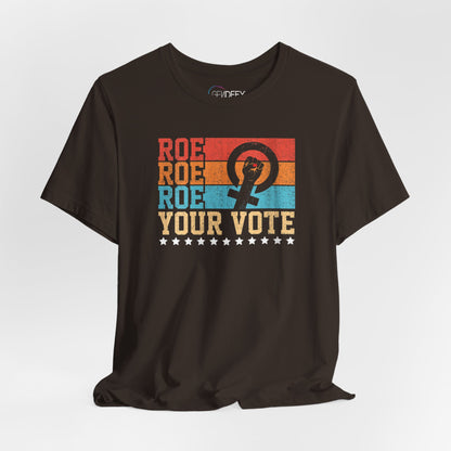 Roe Roe Roe Your Vote | Adult T-Shirt
