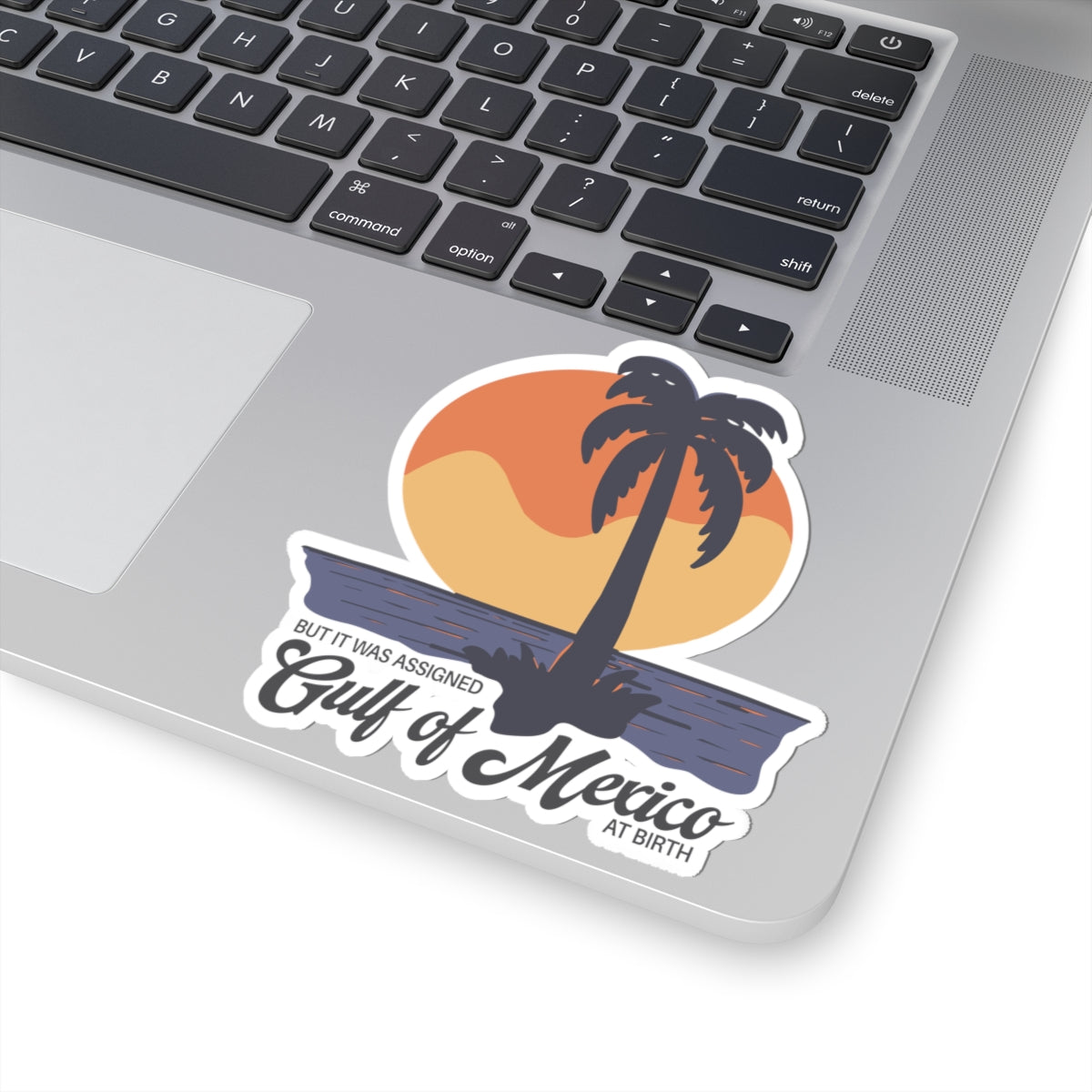 But It Was Assigned Gulf of Mexico at Birth | Kiss-Cut Sticker